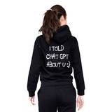 I Told Chat GPT Hoodie