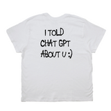I Told Chat GPT Boyfriend Tee