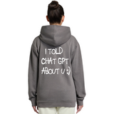 I Told Chat GPT Hoodie