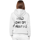 I Told Chat GPT Hoodie