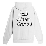 I Told Chat GPT Hoodie