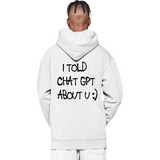 I Told Chat GPT Hoodie