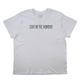 Stay In The Moment Boyfriend Tee