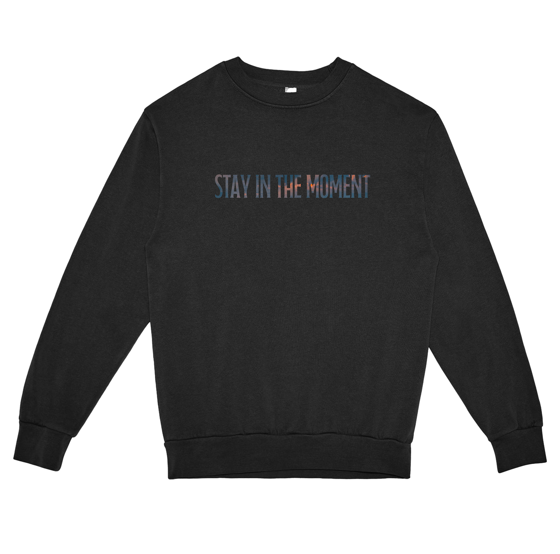 Black sweatshirt with 'STAY IN THE MOMENT' text on a white background