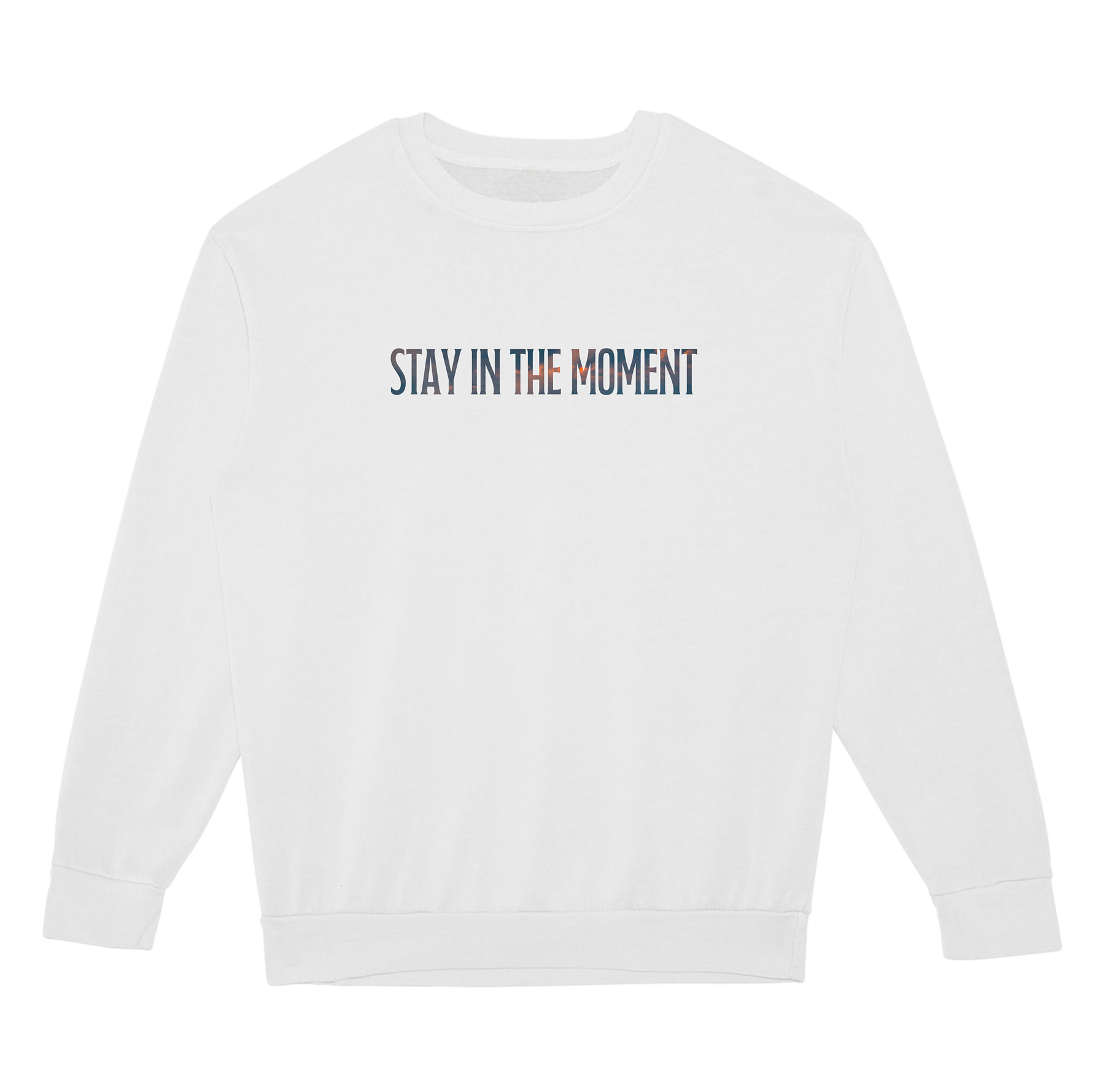 White sweatshirt with 'Stay in the Moment' text on a white background