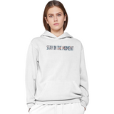 Stay In The Moment Hoodie